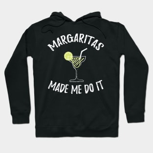 Margaritas made me do it Hoodie